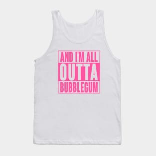 All Outta Bubblegum Tank Top